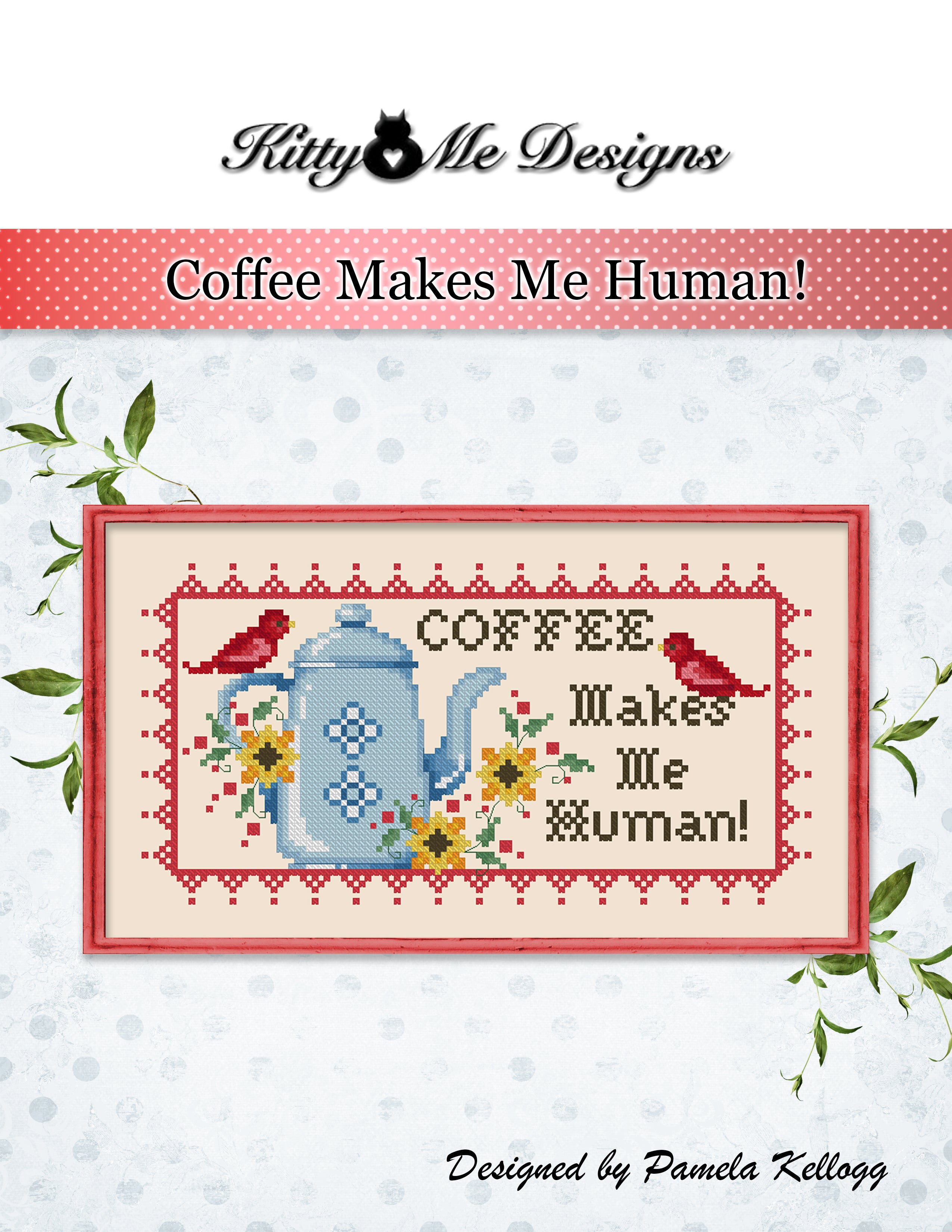 Coffee Makes Me Human | Kitty & Me Designs