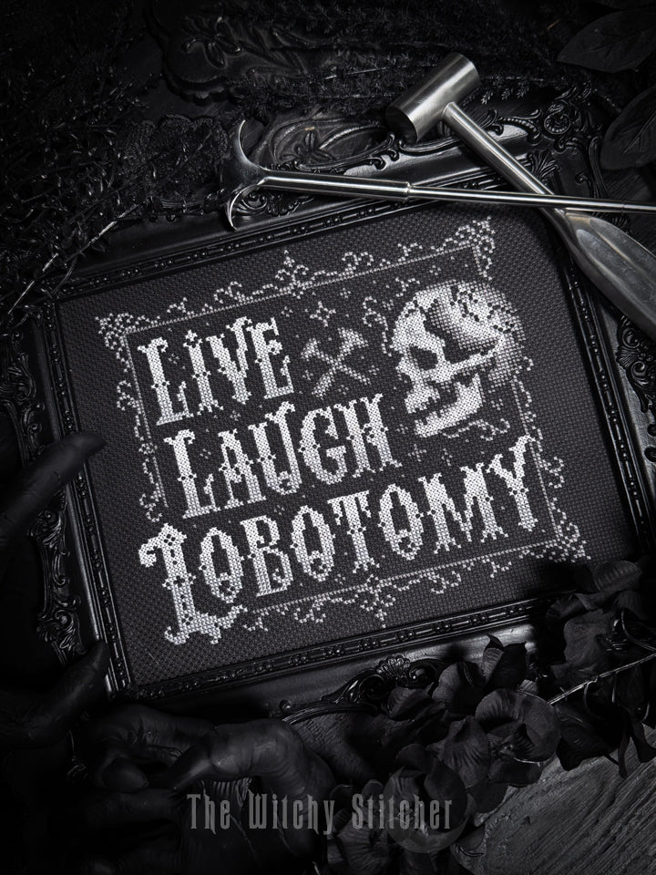 Live Laugh Lobotomy | The Witchy Stitcher