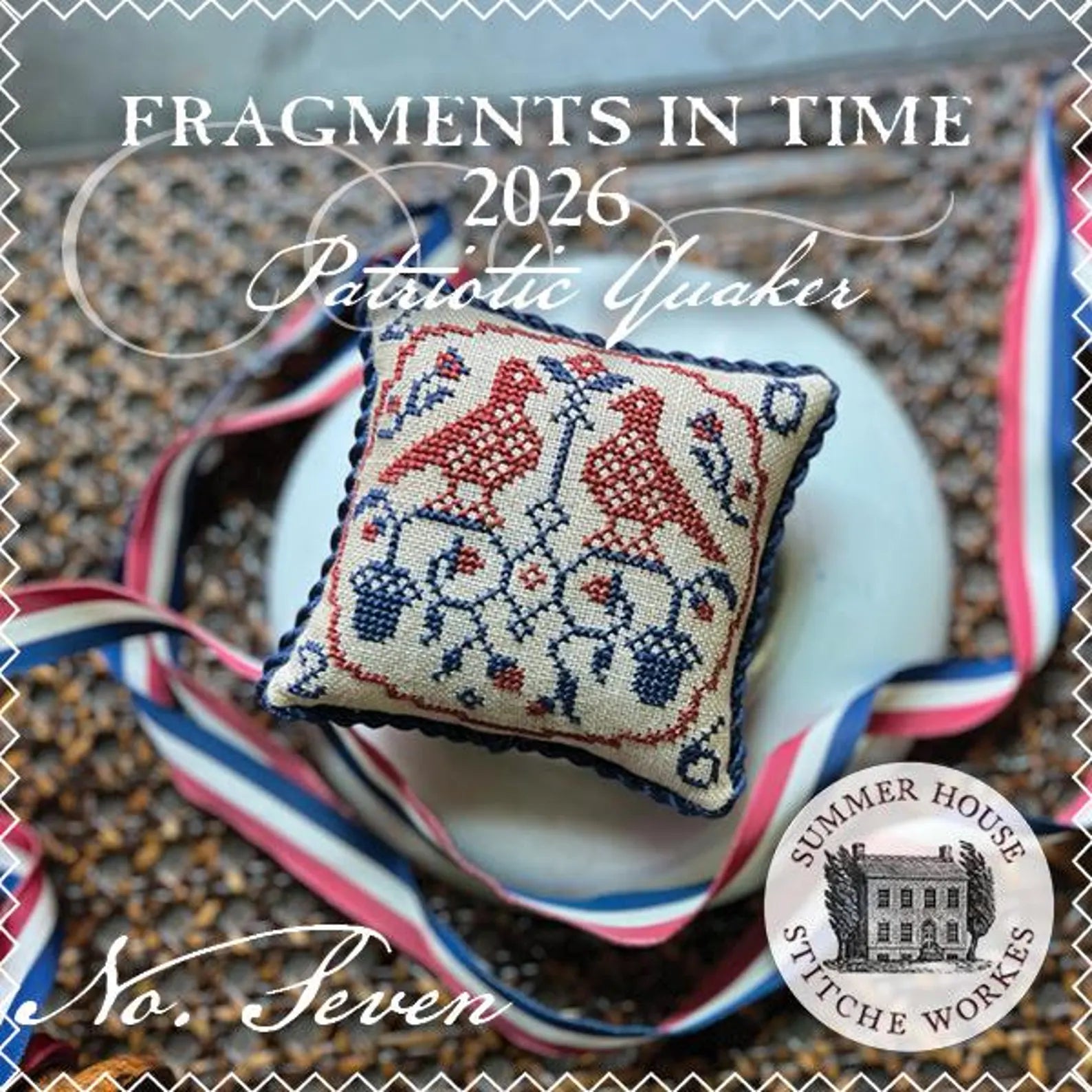 Fragments in Time 2026 Patriotic Quaker - No. 7 | Summer House Stitche Workes